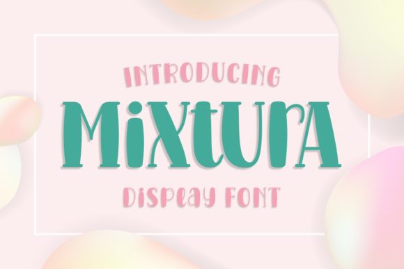 Mixtura: A Typeface That Brings Playful Variety to Your Designs
