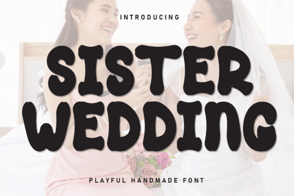 Sister Wedding: A Font That Feels Like a Warm Hug